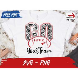 Custom Football SVG, Go Football Svg, Custom Football PNG, Personalized SVG, Your Team Svg, Custom Cricut File, Iron On,