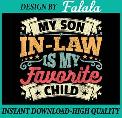 My Son In Law Is My Favorite Child Png, Mother In Law Png, Mothers day Png, Digital Download