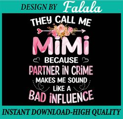 They Call Me Mimi Because Partner In Crime Mother's Day Png, Mimi Saying Quote Png, Mothers day Png, Digital Download