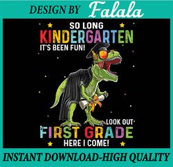 So Long Kindergarten Hello 1st Grade Dinosaur Boy Graduation Png, Class of 2023, Mothers day Png, Digital Download