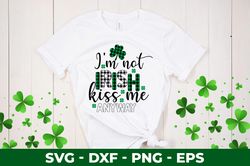 I'm Not Irish Kiss Me Anyway