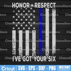 Honor Respect I've Got Your Six PNG Sublimation Police Thin Blue Line |The Blue Lives Matter| Police Life | Police Quote