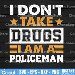 I don't take drugs I am a policeman svg, Police Thin Blue Line SVG |The Blue Lives Matter| Police Life Svg