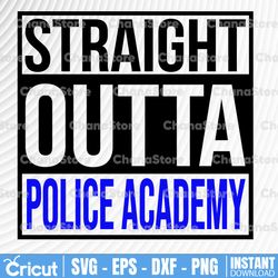 Straight outta police acedamy svg, Police Thin Blue Line SVG |The Blue Lives Matter| Police Life Svg| Police Quotes svg