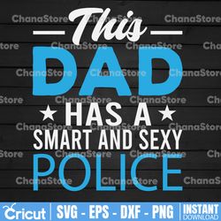 This dad has a smart and sexy police svg, Police Thin Blue Line SVG |The Blue Lives Matter| Police Life Svg
