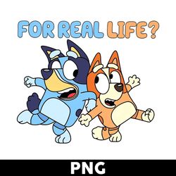 Funny Blueys For Real Life Png, For Real Life Png, Bluey Png, Bluey Dog Png, Cartoon Png - Digital File