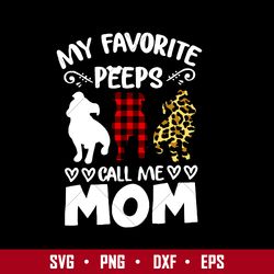 My Favorite Peeps Call Me Mom Svg, Png Dxf Eps Digital File