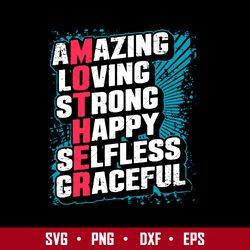 Amazing Loving Strong Happy Selfless Graceful Svg, Mother's Day Svg, Png Dxf Eps Digital File