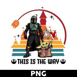 This Is The Way Png, Baby Yoda Png, Disney Land Png, Disney Magic Kingdom Png, Cartoon Png, Disney Png - Digital File