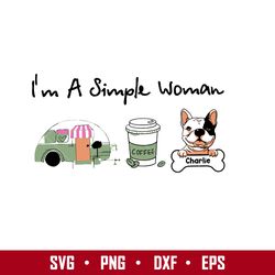 Im A Simple Woman Svg, Mother's Day Svg, Png Dxf Eps Digital File