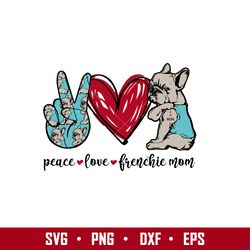 Peace Love Frenchie Mom Svg, Mother's Day Svg, Png Dxf Eps Digital File