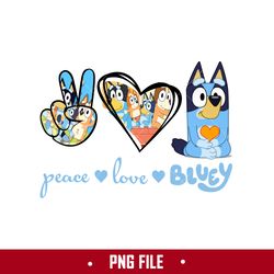 Peace Love Bluey Png, Bluey Png, Cartoon Png Digital file
