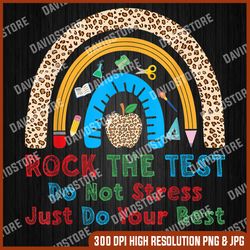Rock The Test Don't Stress Just Do Best Funny Teacher Last Day Of School PNG Sublimation Design