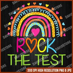 Test Day Rock The Test Teacher Testing Day Rainbow Teacher Last Day Of School PNG Sublimation Design