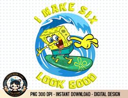 Mademark x SpongeBob SquarePants - SpongeBob 6th Birthday Gift I make 6 look good 6th Birthday png