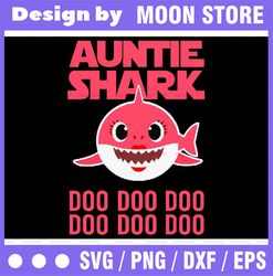 Auntie Shark SVG, Cricut Cut files, Shark Family doo doo doo Vector EPS, Silhouette DXF, Design for svg , clothes, Aunt