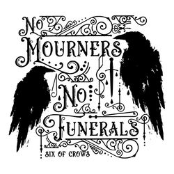 Six Of Crows SVG No Mourners No Funerals SVG Cutting Files