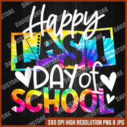 Happy Last Day Of School Hello Summer Graduation Tie Dye Last Day Of School PNG Sublimation Design