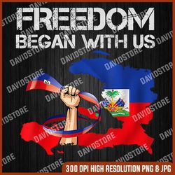 Freedom began with us Haitian Flag Happy independence day 4th Of July, Memorial day, American Flag, Independence Day PNG
