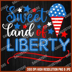 Sweet Land Of Liberty 4th Of July Independence Day 4th Of July, Memorial day, American Flag, Independence Day PNG File