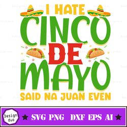 I Hate Cinco De Mayo Said Na Juan Even Svg, Funny Cinco De Mayo Svg, No Juan Ever Svg, Cinco De Mayo Quote, Cinco De May