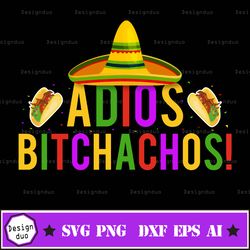 Adios Bitchachos Svg, Vacay Mode Svg, Vacation Vibes Shirt, Funny Svg, Last Day Of School, End Of School Svg File For Cr