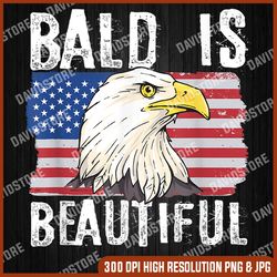 Bald Is Beautiful 4th of July Independence Day Bald Eagle 4th Of July, Memorial day, American Flag, Independence Day PNG