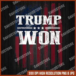 Trump Won 4th of July American Flag 4th Of July, Memorial day, American Flag, Independence Day PNG File Sublimation