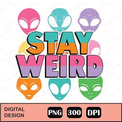 Stay Weird 90's Aliens Sublimation, Digital Download Clipart, Sublimation PNG
