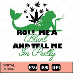 Tell Me I'm Pretty Weed Sublimation png