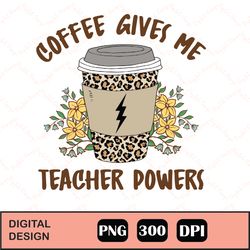 Teacher Powers Coffee Sublimation png