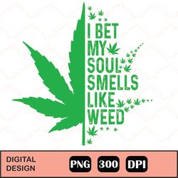Smells Like Weed Sublimation png, Skull Cannabis I Bet My Soul Smells Like Weed  PNG
