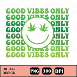 Good Vibes Weed Sublimation png, Good Vibes Only, Retro Sublimations, Hippie Sublimations, Designs Downloads, PNG Clipar