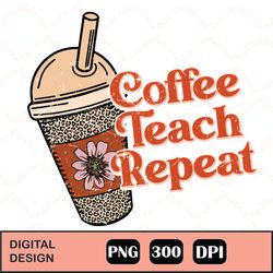 Retro Coffee Teach Repeat Sublimation png, Coffee Teach Repeat Retro Sublimation, Retro Download, Retro Sublimation, Vin