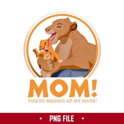 Mom You're Messing Up My Mane Png, Disney Mother's Day Png Digital File