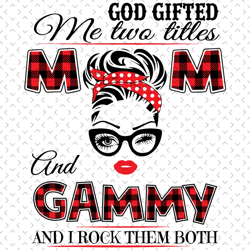 God Gifted Me Two Titles Mom And Gammy Svg, Trending Svg, Mom Svg, Mother Svg, Mama Svg, Mom Life, Gammy Svg, I Have Two