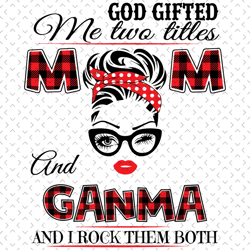God Gifted Me Two Titles Mom And Ganma Svg, Trending Svg, Mom Svg, Mother Svg, God Svg, Mama Svg, Gift For Mom, Mom And