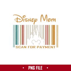 Disney Mom Scan For Payment Png, Disney Mother's Day Png Digital File