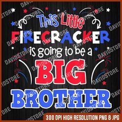 Big Brother Cute 4th of July Pregnancy announcement Memorial day, American Flag, Independence Day PNG File Sublimation