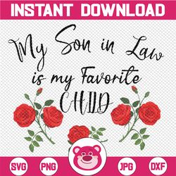 My Son In Law Is My Favorite Child Cute Red Flowers Mom Mama Png, My Son In Law Flowers Png, Mothers Day, Digital Downlo