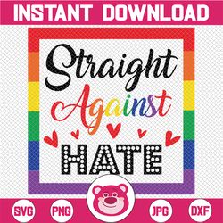 Straight against hate SVG, pride cut file, gay quote cut file, fun straight ally pride SVG, cricut, silhouette, commerci