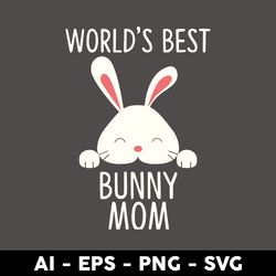 World's Best Bunny Mom Svg, Bunny Mom Svg, Mother's Day Svg, Png Dxf Eps Digital File - Digital File
