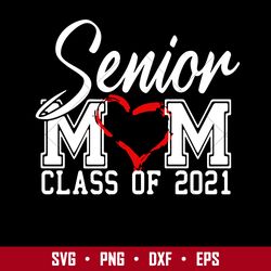 Senior Mom Class Of 2021 Svg, Mother's Day Svg, Png Dxf Eps Digital File