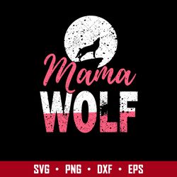 Mama Wolf Svg, Mom Wolf Svg, Mother's Day Svg, Png Dxf Eps Digital File