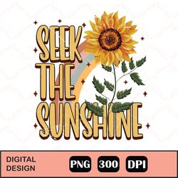 Seek the Sunshine png, Seek The Sunshine Png,Retro Sublimation Design,Sunflower Design,Boho Png,