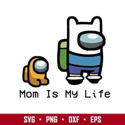 Among Us Mom Is My Life Svg, Mother's Day Svg, Png Dxf Eps Digital File
