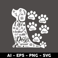 Lite Is Better With Dogs Around Svg, Dog Mom Svg, Mother's Day Svg, Png Dxf Eps Digtal File - Digital File