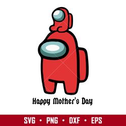 Among Us Happy Mother's Day Svg, Mother's Day Svg, Png Dxf  Eps Digital File