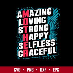 Amazing Loving Strong Happy Selfless Graceful Svg, Mother's Day Svg, Png Dxf Eps Digital File