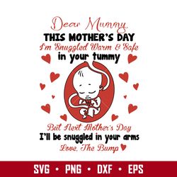Dear Mummy This Mother's Day I'm Snuggled Warm & Safe In Your Tummy Svg, Mother's Day Svg, Png Dxf Eps Digital file